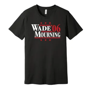 Wade & Mourning '06 - Miami Basketball Legends Political Campaign Parody T-Shirt - Hyper Than Hype Shirts